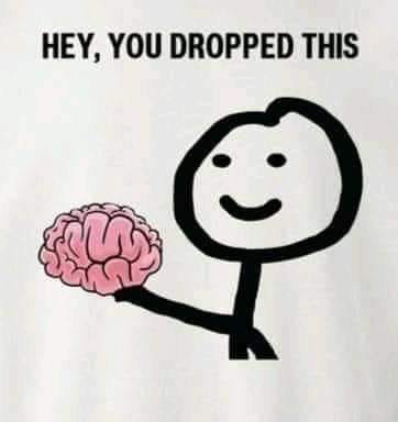 hey, you dropped this brain