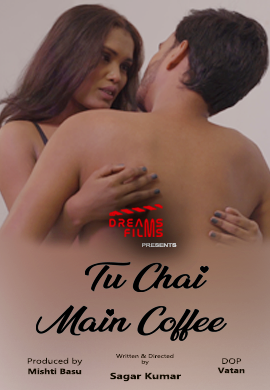 Tu Chai Main Coffee DreamsFilms Web series Wiki, Cast Real Name, Photo, Salary and News