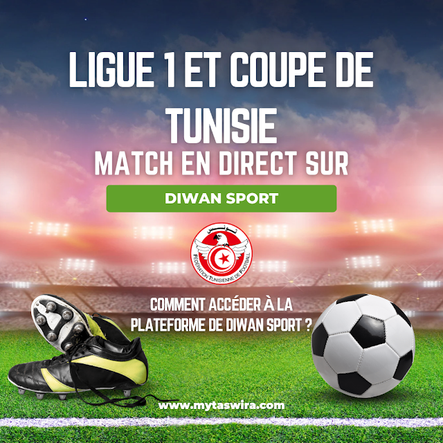 Matchs en direct Ligue 1 Tunisie et Coupe de Tunisie sur Diwan Sport