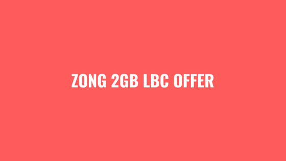 Zong Weekly 2GB LBC Offer 2018
