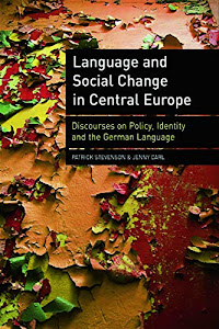 Language and Social Change in Central Europe: Discourses on Policy, Identity and the German Language