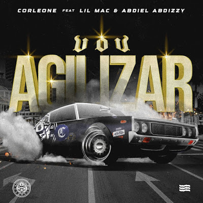 Corleone feat Lil Mac & Abdiel Abdizzy - Vou Agilizar (Rap) Download MP3