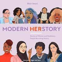 Image: Modern HERstory: Stories of Women and Nonbinary People Rewriting History | Hardcover – Illustrated: 208 pages | by Blair Imani (Author), Monique Le (Illustrator), Tegan and Sara (Foreword). Publisher: Ten Speed Press; Illustrated edition (October 16, 2018)