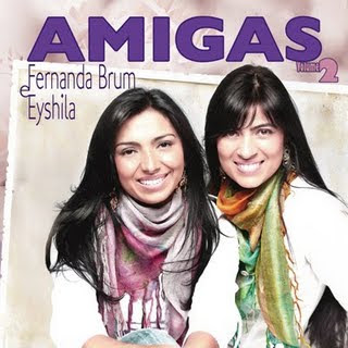 Fernanda Brum e Eyshila - Amigas 2 2009