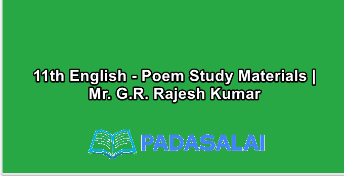 11th English - Poem Study Materials | Mr. G.R. Rajesh Kumar