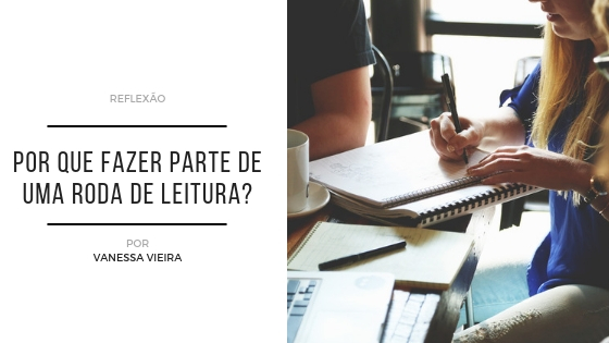 Por que fazer parte de uma Roda de Leitura?