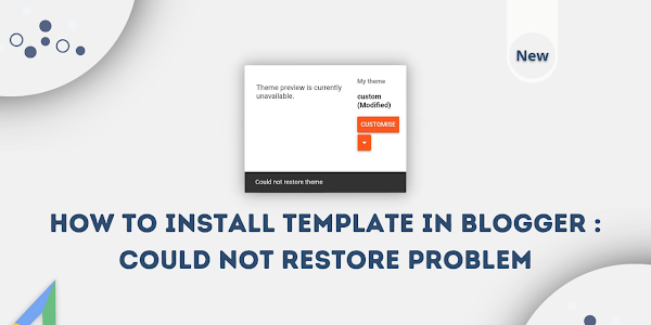 How to Install Template in Blogger : could not restore problem