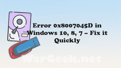 Error 0x8007045D in Windows 10, 8, 7 – Fix it Quickly