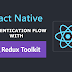 Building an Efficient React Native Authentication Flow With Redux ToolKit And AsyncStorage