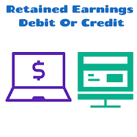 Retained Earnings Debit Or Credit In Accounting