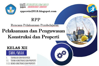 RPP Pelaksanaan dan Pengawasan Konstruksi dan Properti Kelas XII SMK Kurikulum 2013 Revisi 2017