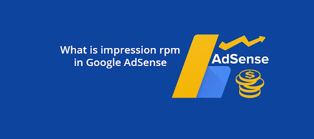 What is impression rpm in Google AdSense _Know Step by Step- USA 2021