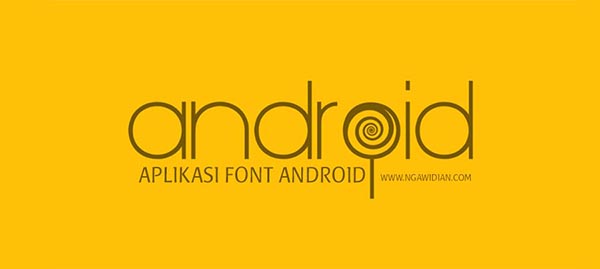 Aplikasi Pengganti Font Android Terbaik Tanpa Root