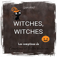 Witches, witches (Sorcière, sorcière) - Paroles de la comptine en anglais pour les enfants - Sélection de Poésie, Chansons et Comptines pour enfant - Par Comptines et Belles Histoires