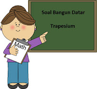 Soal Bangun Datar Trapesium yaitu mencari luas dan keliling trapesium Soal Bangun Datar Trapesium plus Kunci Jawaban 