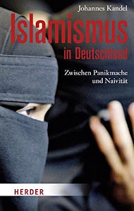 Islamismus in Deutschland: Zwischen Panikmache und Naivität