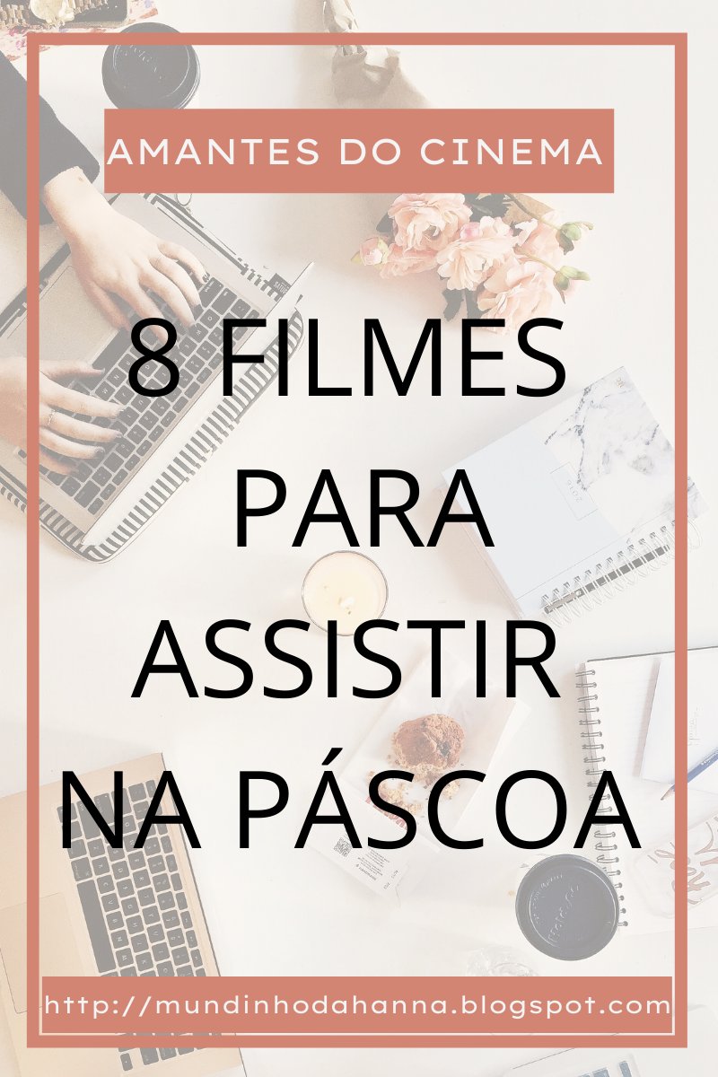 Amantes do Cinema | 8 Filmes para Assistir na Páscoa