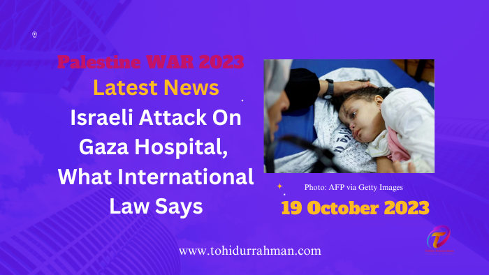 Israeli Attack On Gaza Hospital, What International Law Says