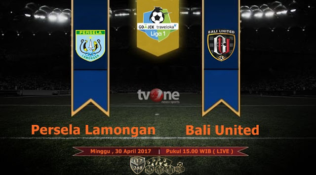  Prediksi Bola : Persela Lamongan Vs Bali United , Minggu 30 April 2017 Pukul 15.00 WIB @ TVONE