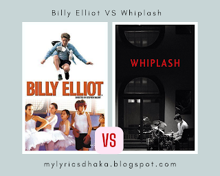 Billy Elliot and Whiplash: Two movies about young talents pursuing their dreams through dance and music.