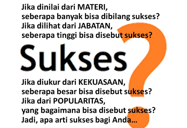 Sukses, Arti Sukses, Pengertian Sukses, Seberapa Sukses, Sukses Dunia, Sukses Akhirat, Cerita, Motivasi, inspriasi, Renungan