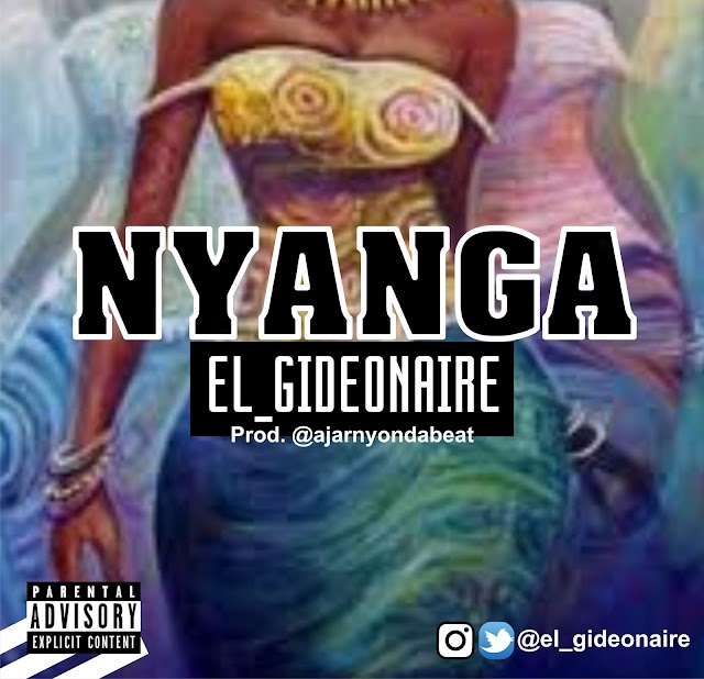 MUSIC: El_Gideonaire - Nyanga  (prod. Ajarnyondabeat)