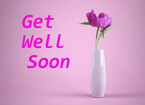 Get Well Soon.