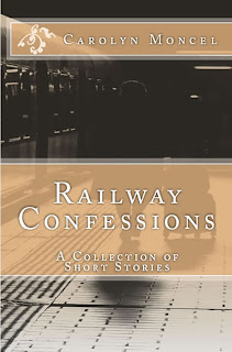 Railway Confessions - A Collection of Short Stories by Carolyn Moncel