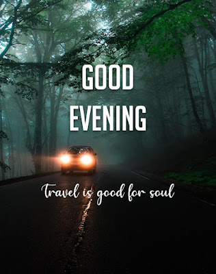 Good Evening Wishes Images - Travel is good for soul.