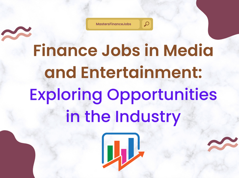 Finance Jobs in Media and Entertainment: Exploring Opportunities in the Industry