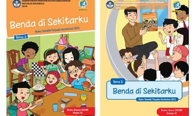  pada kesempatan kali ini aku akan membagikan Buku Tematik Kelas  Buku Tematik Kelas 3 Tema 3 Kurikulum 2013 Revisi 2018 : Siswa & Guru