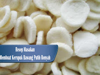 Resep dan Cara Membuat KERUPUK BAWANG PUTIH Renyah Gurih