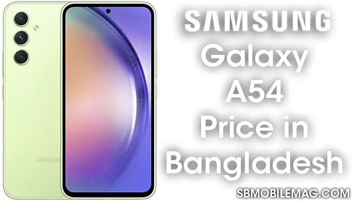 Samsung Galaxy A54, Samsung Galaxy A54 Price, Samsung Galaxy A54 Price in Bangladesh