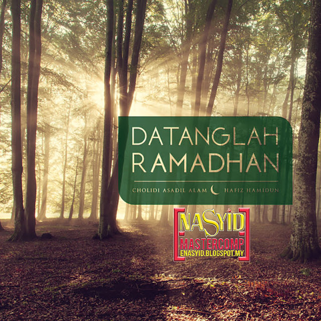 Single | Hafiz Hamidun & Cholidi Asadil Alam - Datanglah Ramadhan (2016) Nasyid Download