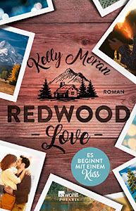 Redwood Love – Es beginnt mit einem Kuss (Redwood-Reihe, Band 2)