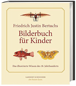 Friedrich Justin Bertuchs )Bilderbuch für Kinder(: Das illustrierte Wissen des 18. Jahrhunderts