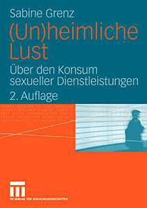 (Un)heimliche Lust: Über den Konsum sexueller Dienstleistungen