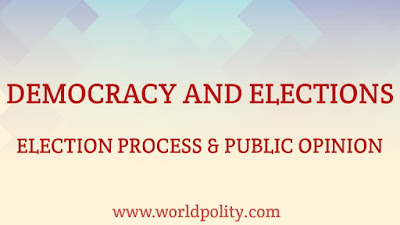 DEMOCRACY AND ELECTIONS : ELECTION PROCESS & PUBLIC OPINION