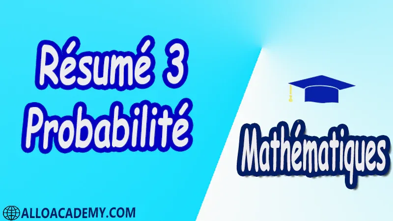 Résumé 3 Probabilité pdf Mathématiques Maths Probabilité Espace Fondamental et Evènements Définition Evènements Remarquables Opération sur les Evènements Système Complet d’Evènements Propriétés des Probabilités Indépendance Statistique Probabilités Conditionnelles Définition Probabilités Composées Probabilités Totales Le Théorème de Bayes Indépendance Variable aléatoire Fonction de répartition Espérance Fonction d’une variable aléatoire réelle Variance et écart type Variables aléatoires réelles Loi d’un couple de variables Somme de variables aléatoires Lois usuelles Lois normales Lois binomiales Lois de Poisson Convergence vers une loi normale Cours résumés exercices corrigés devoirs corrigés Examens corrigés Contrôle corrigé travaux dirigés td