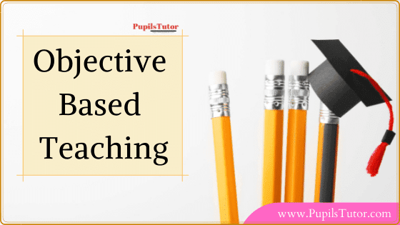 What are objective-based teaching and its need? | Meaning And Definition Of Objective Based Education? | Objective Based Approach In Teaching