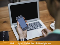 Nak...Kalau Begini Ayah tidak Butuh Handphone