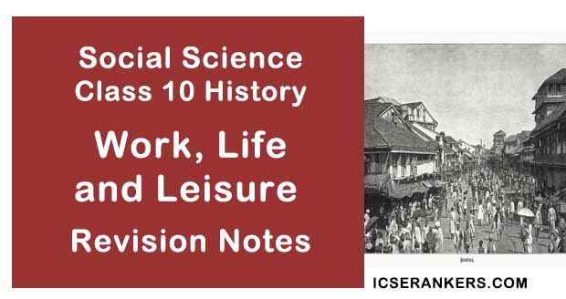 NCERT Notes Class 10 Social Science History Work, Life and Leisure