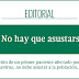 EDITORIAL: No hay que asustarse