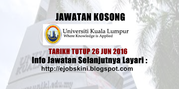 Jawatan Kosong Universiti Kuala Lumpur (UniKL) - 26 Jun 2016
