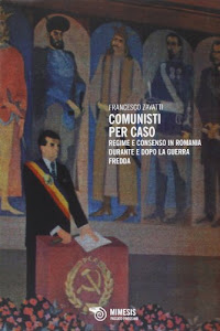 Comunisti per caso. Regime e consenso in Romania durante e dopo la Guerra fredda
