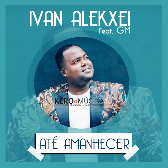 Ivan Alekxei - Até Amanhecer (feat. GM) (Samba) 