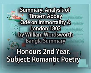 Summary, Analysis of Tintern Abbey, Ode on Immortality & London 1802 by William Wordsworth - Bangla Summary