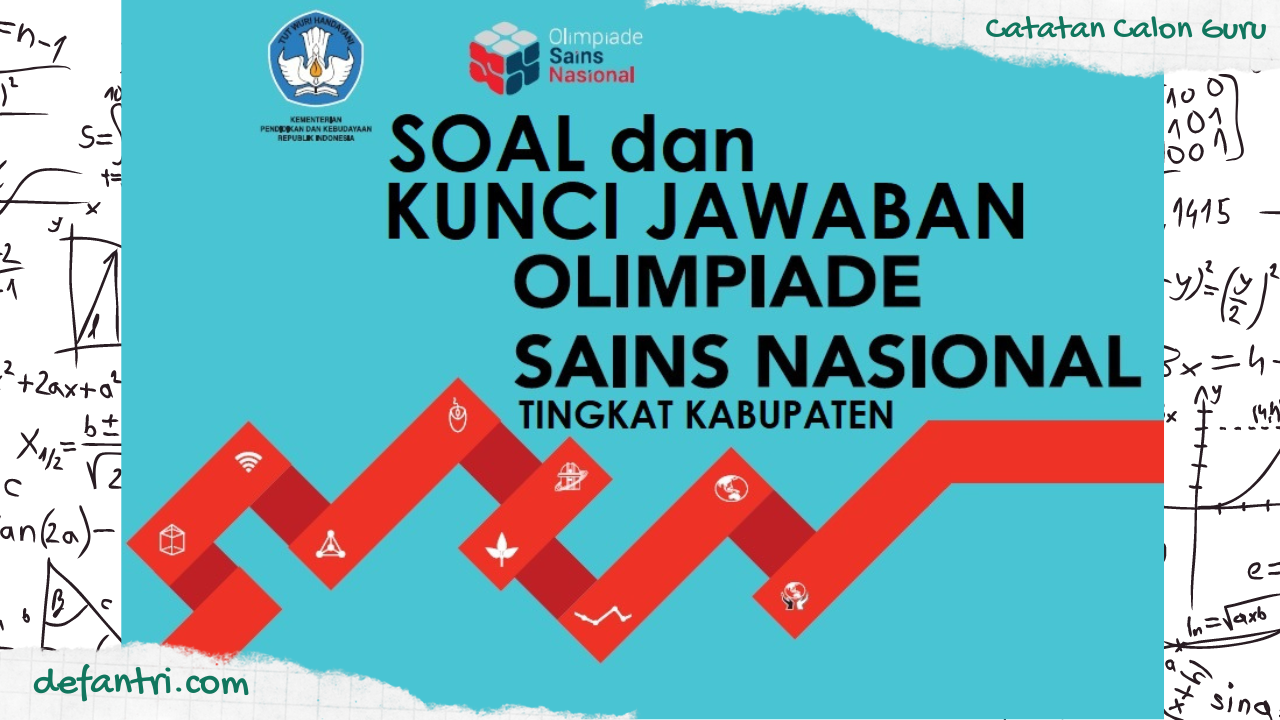 Kumpulan Soal dan Kunci Jawaban OSN SMA Tingkat Kabupaten/Kota (OSN-K) Tahun 2018 (*Lengkap 9 Mapel)