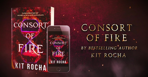 Consort of Fire by Bestselling Author Kit Rocha