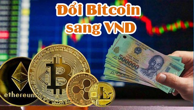 Hướng dẫn cách đổi Bitcoin sang VND và rút về tài khoản Ngân hàng Việt Nam